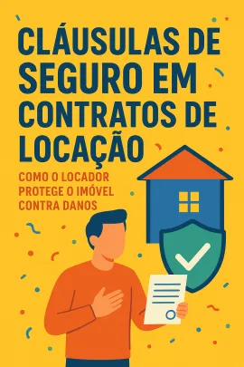 Imagem da notícia Cláusulas de Seguro em Contratos de Locação: Como o Locador Protege o Imóvel contra Danos